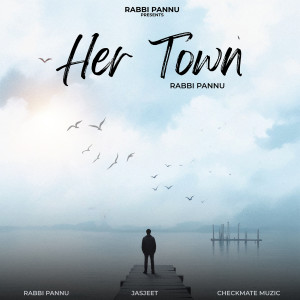 Listen to Her Town song with lyrics from Rabbi Pannu