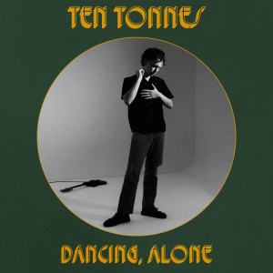 Ten Tonnes的專輯Dancing, Alone (Explicit)