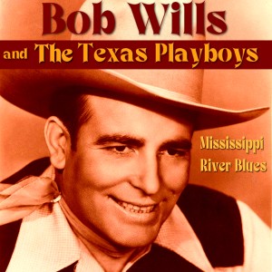 Bob Wills & His Texas Playboys的專輯Mississippi River Blues