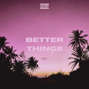 Mil$的專輯Better Things (Explicit)