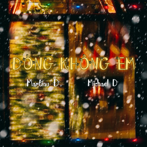 Listen to Đông Không Em song with lyrics from Martinu Đ.