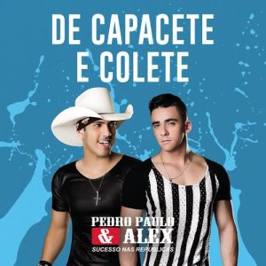 ดาวน์โหลดและฟังเพลง De Capacete e Colete พร้อมเนื้อเพลงจาก Pedro Paulo & Alex