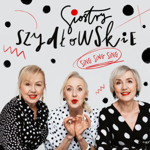 Siostry Szydłowskie的專輯Sing Sing Sing