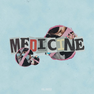 ดาวน์โหลดและฟังเพลง Medicine (Explicit) พร้อมเนื้อเพลงจาก MA RATED