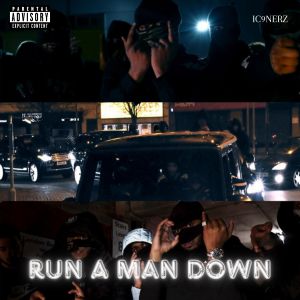 Listen to Run A Man Down (Explicit) song with lyrics from IC 9nerz