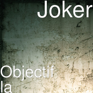 Listen to Objectif la song with lyrics from Joker