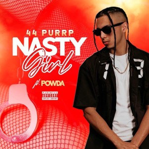 Listen to Nasty Girl (Explicit) song with lyrics from 44 Purrp