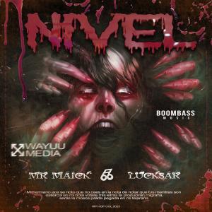 ดาวน์โหลดและฟังเพลง Nivel (feat. Lucksar & Boombass Music) (Explicit) พร้อมเนื้อเพลงจาก Mr Maick