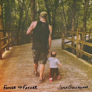 Josh Gallagher的專輯Father to Father