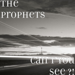 อัลบัม Can't You See ?! ศิลปิน The Prophets