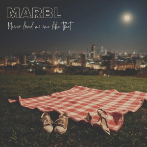 Listen to Never Loved No One Like That song with lyrics from MARBL