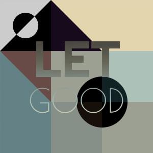 Album Let Good oleh Various