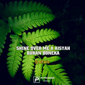 Shine Over Me X Aisyah Bukan Boneka (Instrumental) dari Dj Alfaris