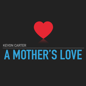 Album A Mother's Love from Kevon Carter
