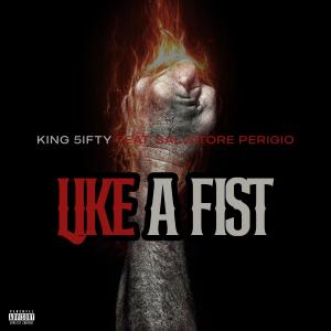 อัลบัม Like A Fist (feat. Salvatore Perigio) (Explicit) ศิลปิน King 5ifty