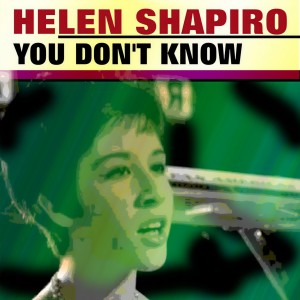 Listen to You Don't Know song with lyrics from Helen Shapiro