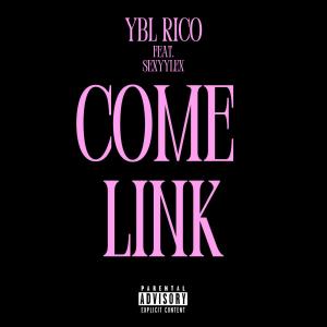 YBL Rico的專輯Come Link (feat. SexyyLex) [Explicit]