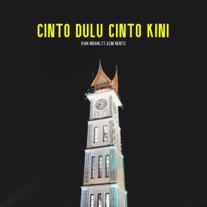 Dengarkan Cinto Dulu Jo Cinto Kini lagu dari Pian Indang dengan lirik