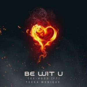 Be wit u (feat. TEEKAH MONIQUE) dari CEE-HOOD