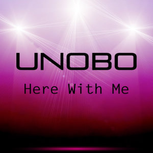 收聽Unobo的Here with Me (Dance Radio Mix)歌詞歌曲