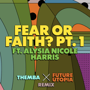 Future Utopia的专辑Fear or Faith? Pt. 1 (Themba x Future Utopia Remix)