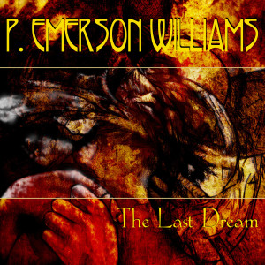 收聽P. Emerson Williams的I Am the Last Thing歌詞歌曲