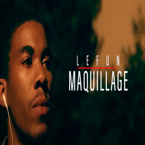 Dengarkan Maquillage lagu dari LEFUN dengan lirik