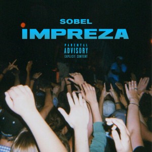 ดาวน์โหลดและฟังเพลง Impreza (Explicit) พร้อมเนื้อเพลงจาก Sobel