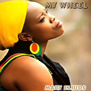 ดาวน์โหลดและฟังเพลง My Wheel พร้อมเนื้อเพลงจาก Mary Eliuds