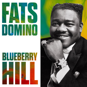 Dengarkan lagu Blueberry Hill nyanyian Fats Domino With His Orchestra dengan lirik