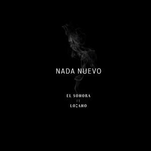 El Sonora的專輯Nada Nuevo (feat. LOZANO) [Explicit]