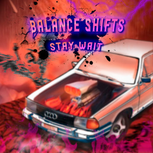 Listen to Balance Shifts song with lyrics from Stay Wait