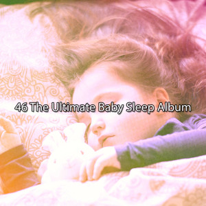 46 The Ultimate Baby Sleep Album