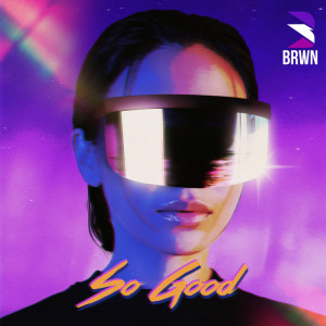 收聽BRWN的So Good歌詞歌曲