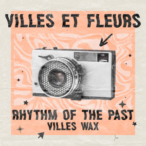 ดาวน์โหลดและฟังเพลง Rhythm of the Past พร้อมเนื้อเพลงจาก Villes Wax