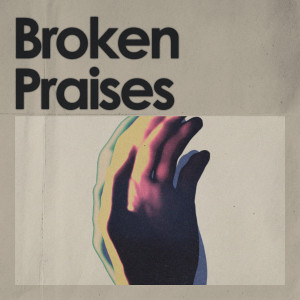 Album Broken Praises (Live) from Mainstream Worship