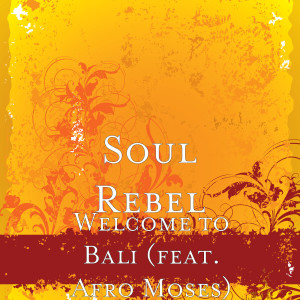 Album Welcome to Bali (feat. Afro Moses) from Soul Rebel