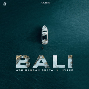Listen to Bali song with lyrics from Abhinandan Gupta