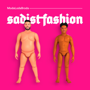 Dengarkan lagu Sadist Fashion nyanyian Moda Loda Broda dengan lirik