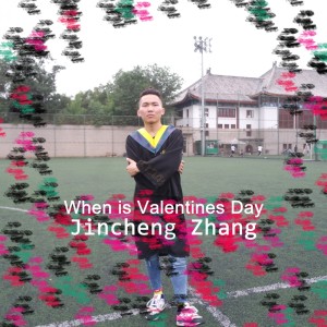 Jincheng Zhang的专辑When Is Valentines Day