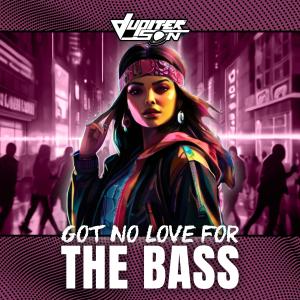收聽Jupiter Son的Got No Love For The Bass歌詞歌曲