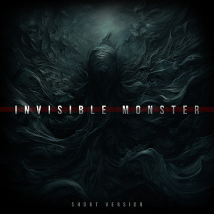 Invisible Monster (Short Version) dari Shoujy