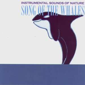 Instrumental Sounds Of Nature的專輯Song Of The Whales