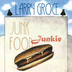Larry Groce的專輯Junk Food Junkie