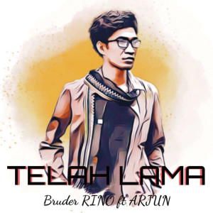 Listen to Telah Lama song with lyrics from Bruder RINO
