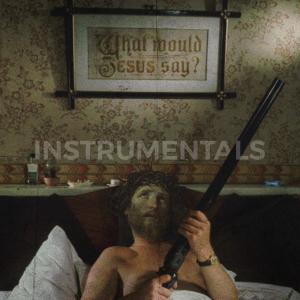 WHAT WOULD JESUS SAY? INSTRUMENTALS