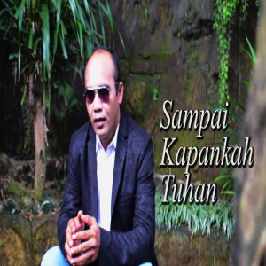 收聽Jannus Silalahi的Sampai Kapankah Tuhan歌詞歌曲