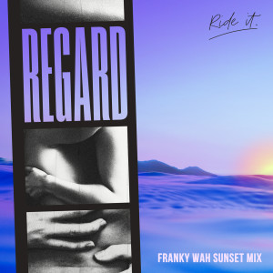 Regard的專輯Ride It (Franky Wah Sunset Mix)