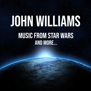 อัลบัม John Williams: Music from Star Wars - and more... ศิลปิน John Williams