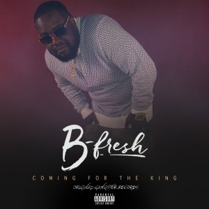 อัลบัม Coming for the King (Explicit) ศิลปิน B-Fresh